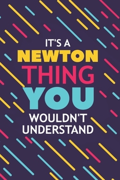 Paperback It's a Newton Thing You Wouldn't Understand: Lined Notebook / Journal Gift, 120 Pages, 6x9, Soft Cover, Glossy Finish Book