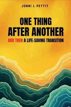 Paperback One Thing After Another And Then A Life-Saving Transition Book