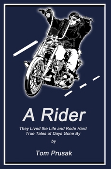 Paperback A Rider: They Lived the Life and Rode Hard - True Tales of Days Gone By Book