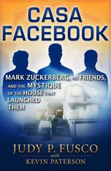 Paperback Casa Facebook: Mark Zuckerberg, His Friends, and the House That Launched Them Book