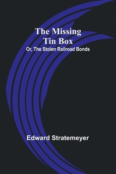 Paperback The Missing Tin Box; Or, The Stolen Railroad Bonds Book