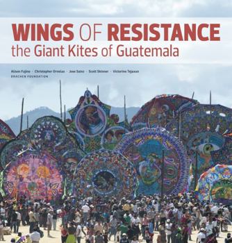 Paperback Wings of Resistance: The Giant Kites of Guatemala Book