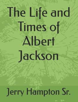 The Life and Times of Albert Jackson