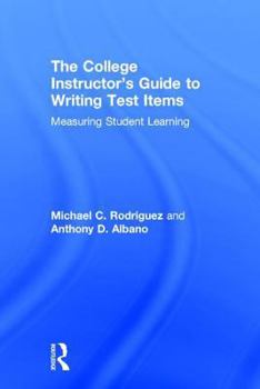 Hardcover The College Instructor's Guide to Writing Test Items: Measuring Student Learning Book