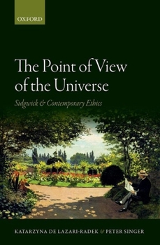 Hardcover The Point of View of the Universe: Sidgwick and Contemporary Ethics Book