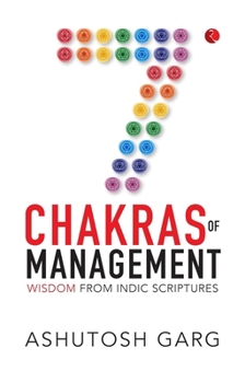Hardcover 7 Chakras of Management: Wisdom from Indic Scriptures Book