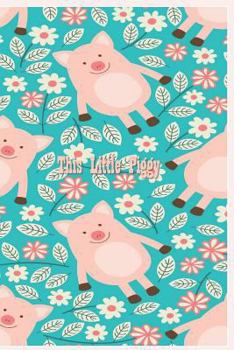 This Little Piggy: 124 Page Softcover, Has Lined and/or Blank Pages with a Pig Border, College Rule Composition (6” x 9 “) Boho Teal