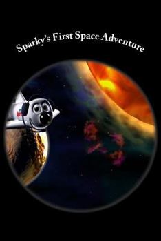 Paperback Sparky's First Space Adventure: Space is a Fun, Scary Space Book