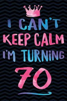 Paperback I Can't Keep Calm I'm Turning 70 Book