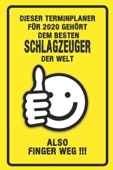 Dieser Terminplaner für 2020 gehört dem besten Schlagzeuger der Welt - also Finger Weg !!!: Organizer für das Jahr 2020 mit lustigem Spruch | Geschenk ... von Januar bis Dezember 2020 (German Edition)