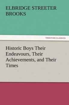 Paperback Historic Boys Their Endeavours, Their Achievements, and Their Times Book