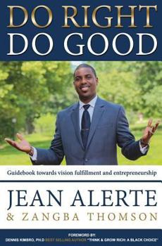 Paperback Do Right, Do Good: An easy-to-use guidebook towards vision fulfillment and entrepreneurship Book