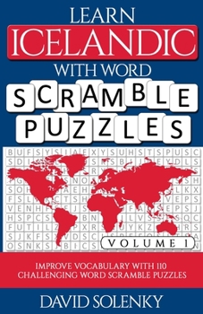 Paperback Learn Icelandic with Word Scramble Puzzles Volume 1: Learn Icelandic Language Vocabulary with 110 Challenging Bilingual Word Scramble Puzzles Book