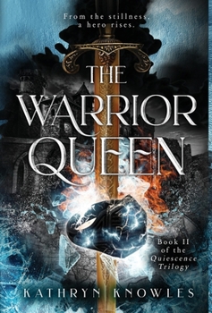 The Warrior Queen - Book #2 of the Quiescence Trilogy