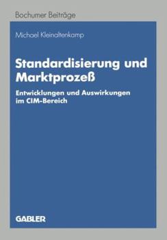 Paperback Standardisierung Und Marktprozeß: Entwicklungen Und Auswirkungen Im CIM-Bereich [German] Book