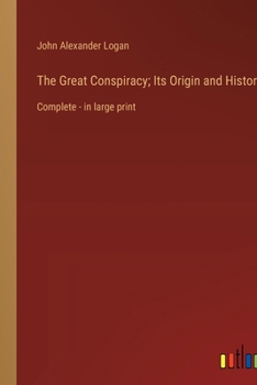 Paperback The Great Conspiracy; Its Origin and History: Complete - in large print Book