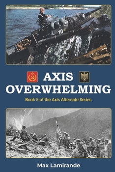 Paperback Axis Overwhelming: Book 5 of the Axis Alternate Series Book