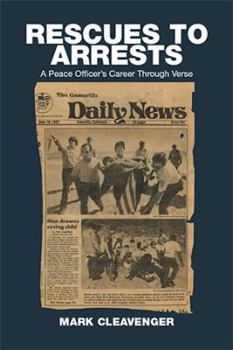 Hardcover Rescues to Arrests: A Peace Officer's Career Through Verse Book