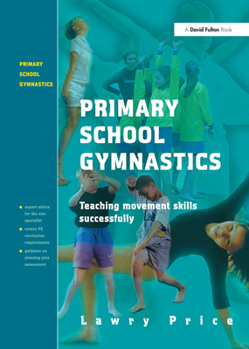Hardcover Primary School Gymnastics: Teaching Movement Action Successfully Book
