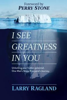Paperback I See Greatness In You: Unlocking Your Hidden Potential, One Man's Story, Everyone's Journey Book