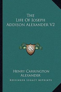 Paperback The Life Of Joseph Addison Alexander V2 Book