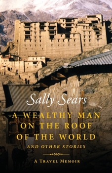 Paperback A Wealthy Man on the Roof of the World and Other Stories Book