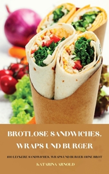 Hardcover Brotlose Sandwiches, Wraps Und Burger [German] Book