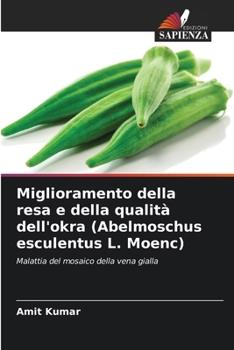 Paperback Miglioramento della resa e della qualità dell'okra (Abelmoschus esculentus L. Moenc) [Italian] Book