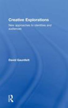 Hardcover Creative Explorations: New Approaches to Identities and Audiences Book