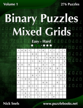 Paperback Binary Puzzles Mixed Grids - Easy to Hard - Volume 1 - 276 Puzzles Book