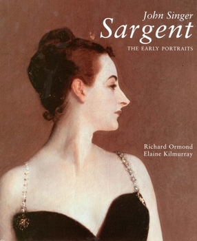 Hardcover John Singer Sargent: The Early Portraits; The Complete Paintings: Volume I Book