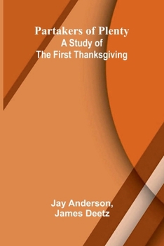 Partakers of plenty: A study of the first Thanksgiving