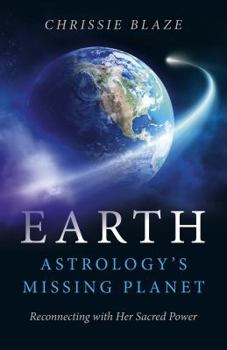 Paperback Earth: Astrology's Missing Planet: Reconnecting with Her Sacred Power Book