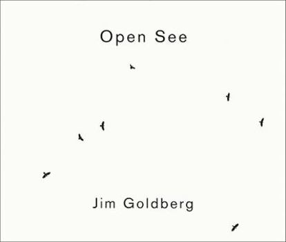 Jim Goldberg: Open See