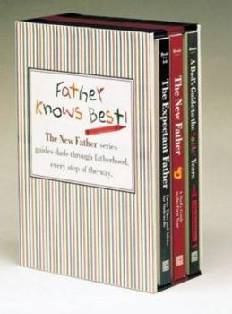 Paperback Father Knows Best: The Expectant Father, Facts, Tips, and Advice for Dads-To-Be; The New Father, a Dad's Guide to the First Year; A Dad's Book