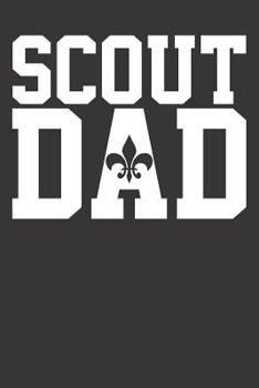 Notebook: Scout Father Scouting Scout Dad Leader College Ruled 6x9 120 Pages