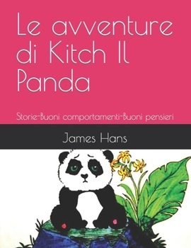 Paperback Le avventure di Kitch Il Panda: Storie-Buoni comportamenti-Buoni pensieri [Italian] Book