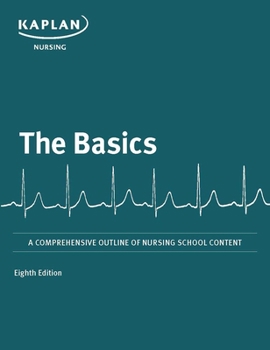 Paperback The Basics: A Comprehensive Outline of Nursing School Content Book
