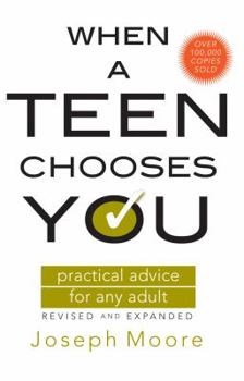 Paperback When a Teen Chooses You: Practical Advice for Any Adult Book