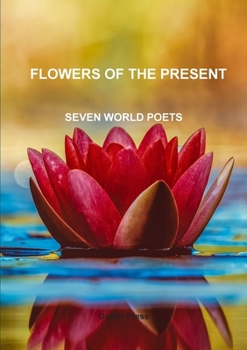 Paperback Flowers of the present SEVEN WORLD POETS Book