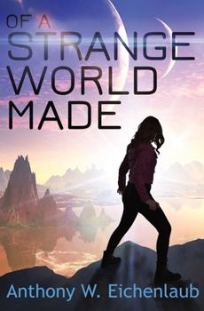 Of a Strange World Made - Book #1 of the Colony of Edge