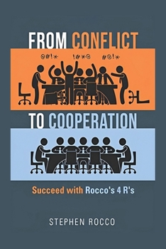 Paperback From Conflict to Cooperation: Succeed with Rocco's 4 R's Book