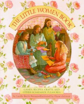 Hardcover Little Women Book: Games, Recipes, Crafts, and Other Homemade Pleasures Book