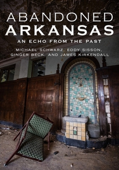 Paperback Abandoned Arkansas: An Echo from the Past Book