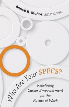Paperback Who Are Your SPECS?: Redefining Career Empowerment for the Future of Work Book