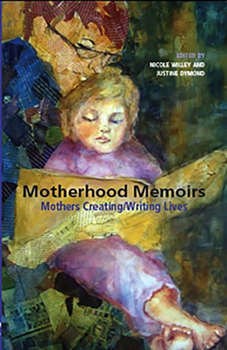 Paperback Motherhood Memoirs: Mothers Creating/Writing Lives Book