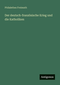Paperback Der deutsch-französische Krieg und die Katholiken [German] Book