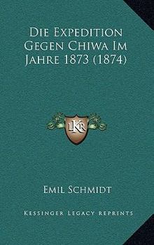 Paperback Die Expedition Gegen Chiwa Im Jahre 1873 (1874) [German] Book