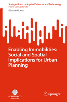 Paperback Enabling Immobilities: Social and Spatial Implications for Urban Planning Book