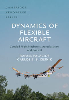 Hardcover Dynamics of Flexible Aircraft: Coupled Flight Mechanics, Aeroelasticity, and Control Book